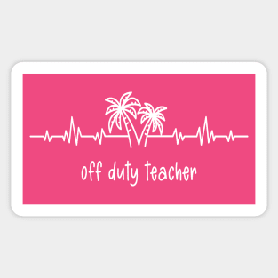 Off Duty Teacher Sticker